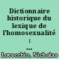 Dictionnaire historique du lexique de l'homosexualité : transferts linguistiques et culturels entre français, italien, espagnol, anglais et allemand