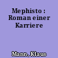 Mephisto : Roman einer Karriere