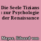Die Seele Tizians : zur Psychologie der Renaissance