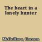 The heart in a lonely hunter