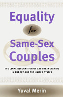 Equality for same-sex couples : the legal recognition of gay partnerships in Europe and the United States