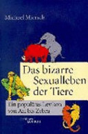 Das bizarre Sexualleben der Tiere : ein populäres Lexikon von Aal bis Zander