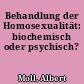 Behandlung der Homosexualität: biochemisch oder psychisch?