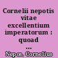 Cornelii nepotis vitae excellentium imperatorum : quoad extant, cum vita Catonis et Attici et fragmentis