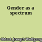 Gender as a spectrum