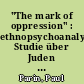 "The mark of oppression" : ethnopsychoanalytische Studie über Juden und Homosexuelle in einer relativ permissiven Kultur