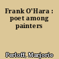 Frank O'Hara : poet among painters