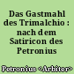 Das Gastmahl des Trimalchio : nach dem Satiricon des Petronius