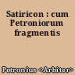 Satiricon : cum Petroniorum fragmentis