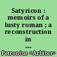 Satyricon : memoirs of a lusty roman ; a reconstruction in modern English of the classic novel of Imperial Age Rome