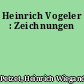 Heinrich Vogeler : Zeichnungen