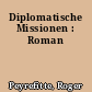 Diplomatische Missionen : Roman