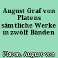 August Graf von Platens sämtliche Werke in zwölf Bänden