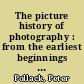 The picture history of photography : from the earliest beginnings to the present day