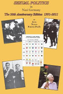Sexual politics in Nazi Germany : the persecution of the homosexuals & lesbians during the Holocaust ; essays, biographical sketches, biographies, bibliographies, photos of nazi leaders and sexual rights leaders, charts on homosexuality, nazism, & sexual issues ; plus a biography by Magnus Hirschfeld