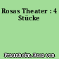 Rosas Theater : 4 Stücke