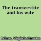 The transvestite and his wife