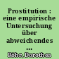 Prostitution : eine empirische Untersuchung über abweichendes Sexualverhalten und soziale Diskriminierung