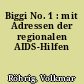 Biggi No. 1 : mit Adressen der regionalen AIDS-Hilfen