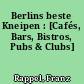 Berlins beste Kneipen : [Cafés, Bars, Bistros, Pubs & Clubs]
