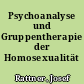 Psychoanalyse und Gruppentherapie der Homosexualität