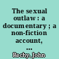 The sexual outlaw : a documentary ; a non-fiction account, with commentaries, of three days and nights in the sexual underground
