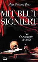 Mit Blut signiert : ein Caravaggio-Roman