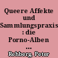 Queere Affekte und Sammlungspraxis : die Porno-Alben von Siegmar Piske in der Sammlung des Schwulen Museums