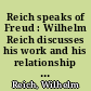 Reich speaks of Freud : Wilhelm Reich discusses his work and his relationship with Sigmund Freud