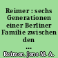 Reimer : sechs Generationen einer Berliner Familie zwischen den Jahren 1852 und 2016 ; von Urgroßmutter Berta bis zur Großnichte Harley