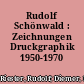 Rudolf Schönwald : Zeichnungen Druckgraphik 1950-1970