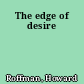 The edge of desire
