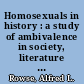 Homosexuals in history : a study of ambivalence in society, literature and the arts
