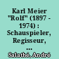 Karl Meier "Rolf" (1897 - 1974) : Schauspieler, Regisseur, Herausgeber des "Kreis"