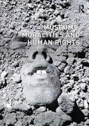 Museums, moralities and human rights