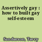 Assertively gay : how to built gay self-esteem