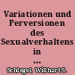 Variationen und Perversionen des Sexualverhaltens in verhaltensbiologischer Sicht