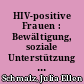 HIV-positive Frauen : Bewältigung, soziale Unterstützung und Stigma