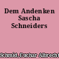 Dem Andenken Sascha Schneiders