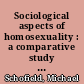 Sociological aspects of homosexuality : a comparative study of three types of homosexuals
