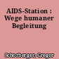 AIDS-Station : Wege humaner Begleitung