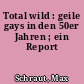 Total wild : geile gays in den 50er Jahren ; ein Report