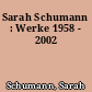 Sarah Schumann : Werke 1958 - 2002