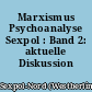 Marxismus Psychoanalyse Sexpol : Band 2: aktuelle Diskussion
