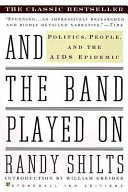 And the band played on : politics, people and the AIDS epidemic