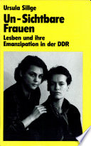 Un-Sichtbare Frauen : Lesben und ihre Emanzipation in der DDR