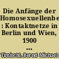 Die Anfänge der Homosexuellenbewegung : Kontaktnetze in Berlin und Wien, 1900 - 1930