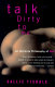 Talk dirty to me : an intimate philosophy of sex
