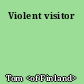 Violent visitor