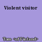 Violent visitor